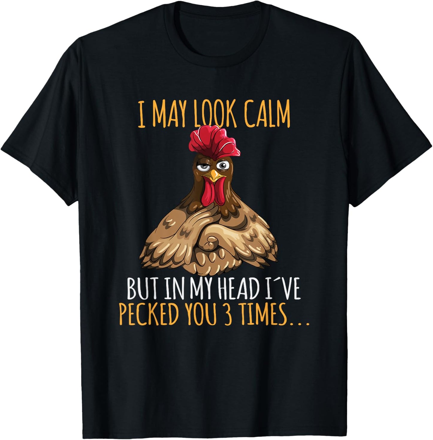 I May Look Calm But In My Head I've Pecked You 3 Times T-Shirt - T-Shirt | Black
