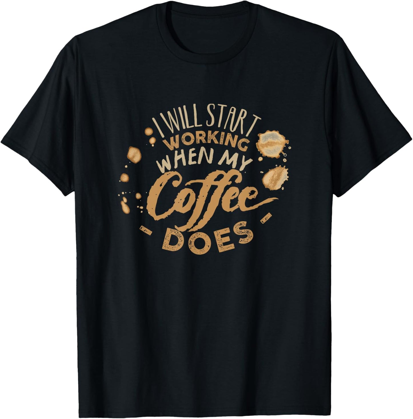 I Will Start Working When My Coffee Does Funny Coffee T-Shirt - T-Shirt | Black