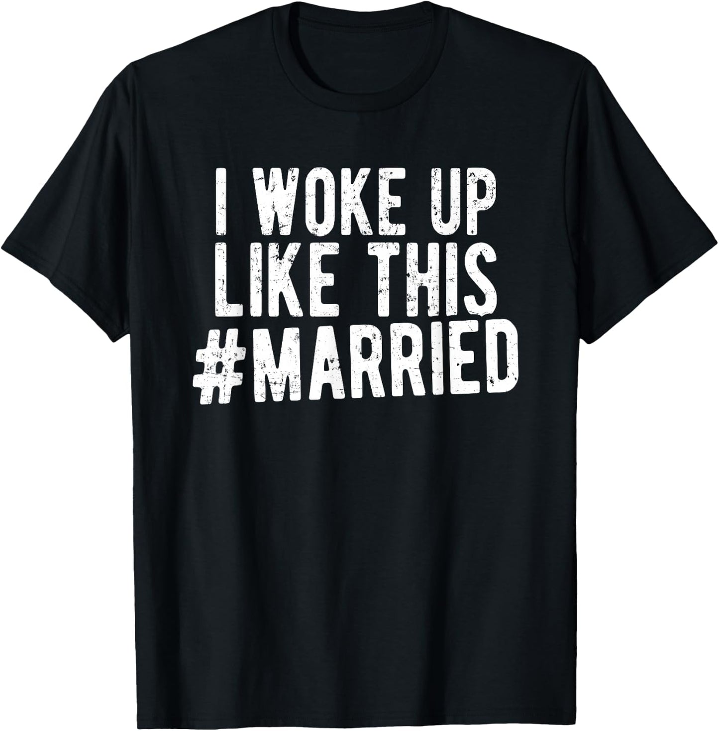 I Woke Up Like This Married Shirt New Bride Gift New Husband T-Shirt - T-Shirt | Black