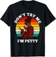 Don't Try Me I'm Petty Funny Melanin Black Women Afro Girls T-Shirt - T-Shirt | Black