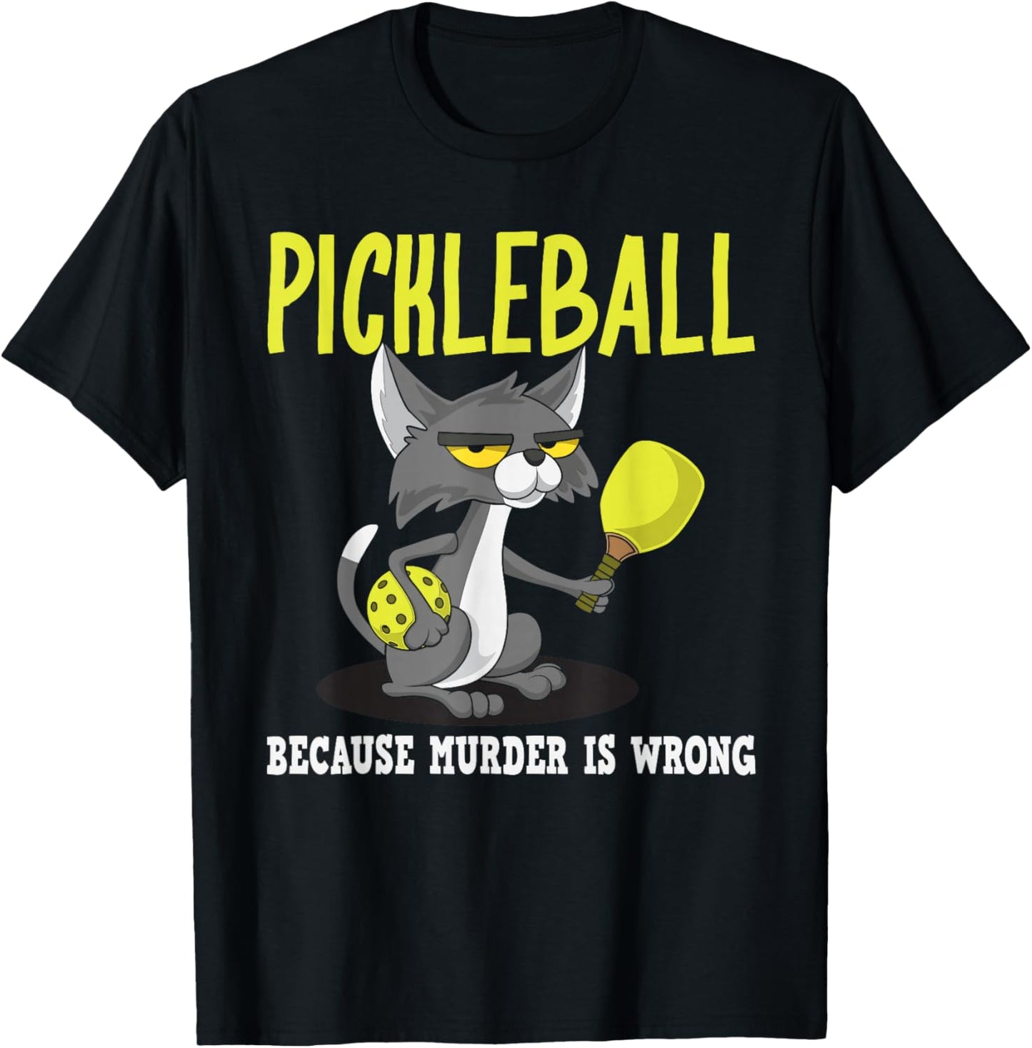 Pickleball Because Murder is Wrong Padel Funny Crazy Cat T-Shirt - T-Shirt | Black