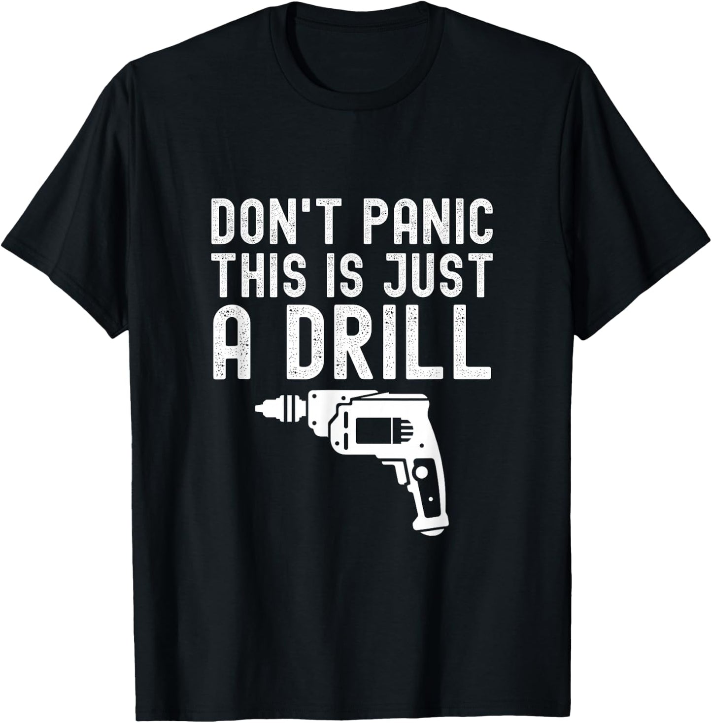 Don't Panic This is Just a Drill Vintage Funny Tool DIY T-Shirt - T-Shirt | Black