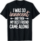 I was So Innocent and Then My Best Friend Came Along T-Shirt - T-Shirt | Black