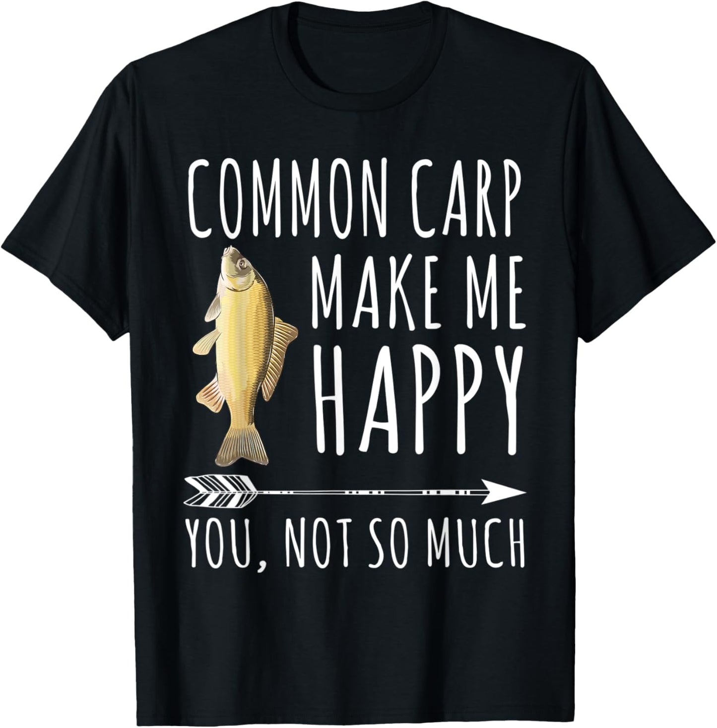 Common Carp Make Me Happy You Not So Much Fish Lover T-Shirt - T-Shirt | Black