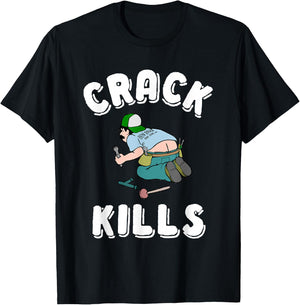 Crack Kills Funny Plumber Shirt T-Shirt - T-Shirt | Black