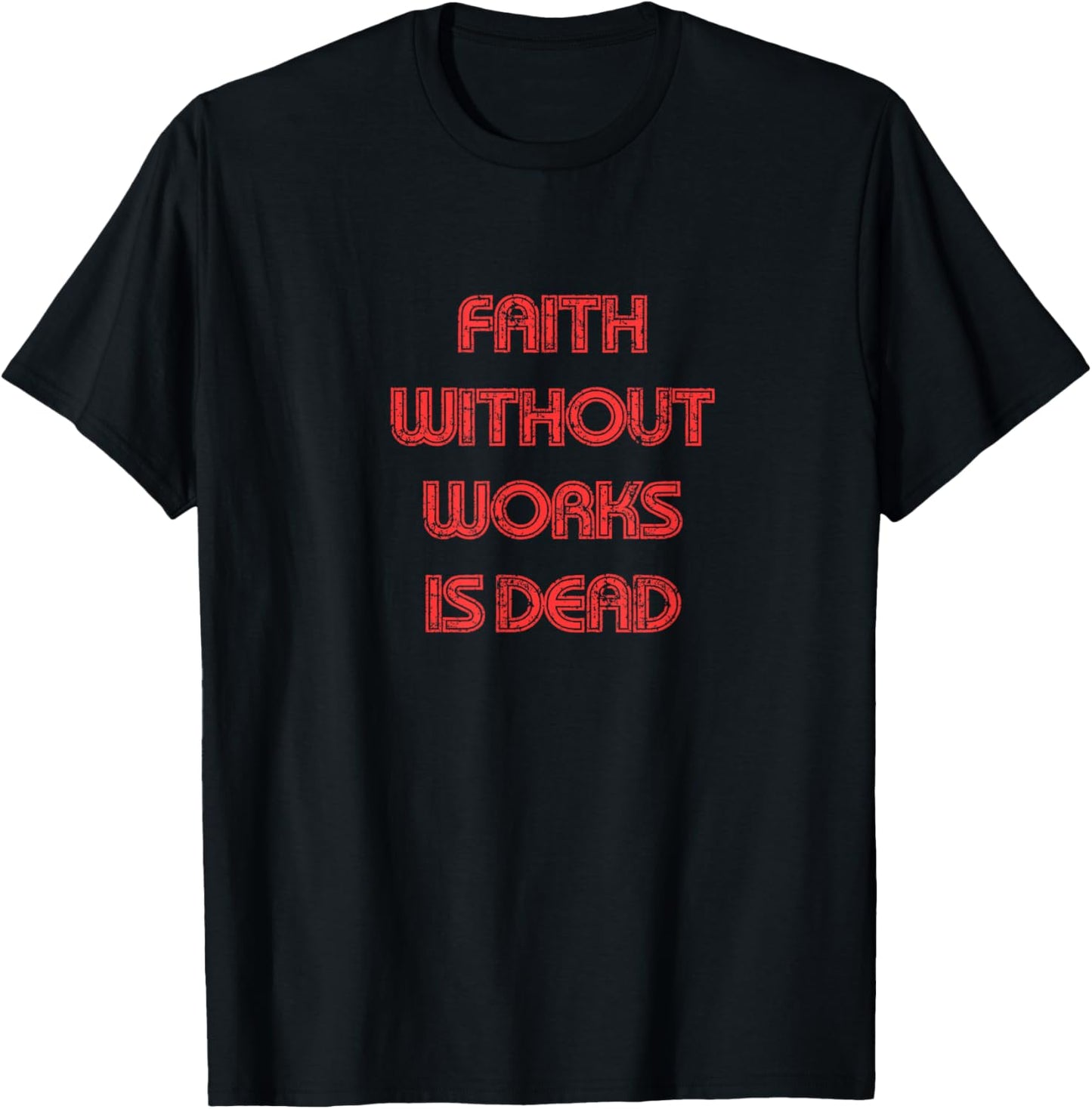 Faith without works is dead, James 2 bible verse, Christian T-Shirt - T-Shirt | Black