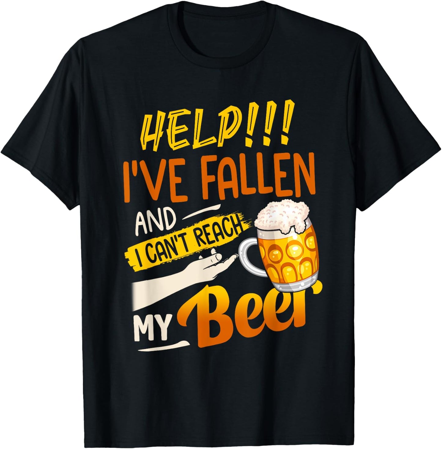 Help I've Fallen And I Can't Reach My Beer T-Shirt - T-Shirt | Black