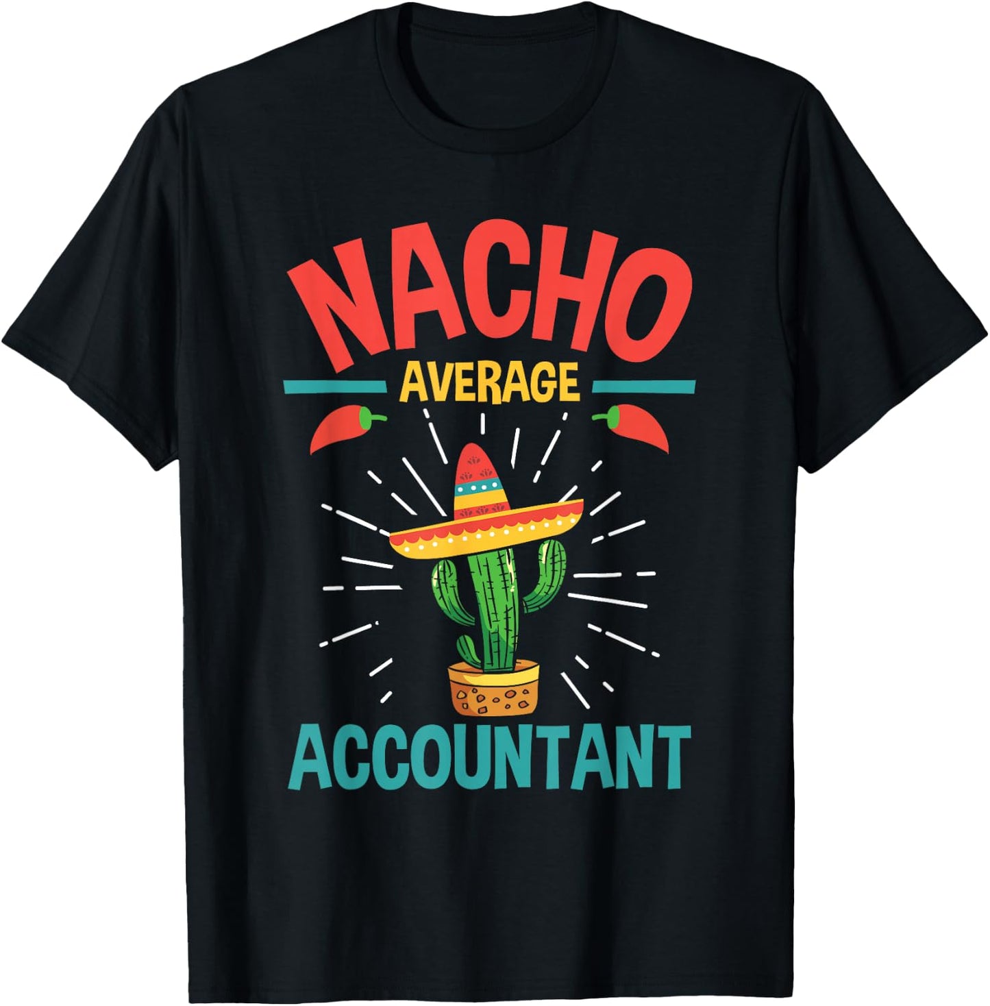 Nacho Average Accountant - Accounting Bookkeeping Bookkeeper T-Shirt - T-Shirt | Black