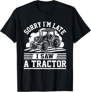 Sorry I'm Late I Saw A Tractor Funny Farm Truck Humor Outfit T-Shirt - T-Shirt | Black