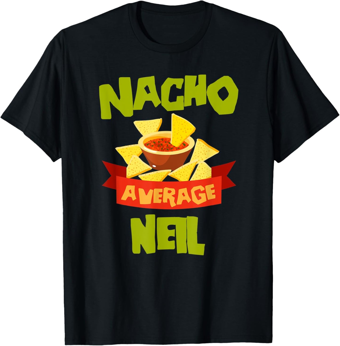 NACHO AVERAGE NEIL Funny Birthday Personalized Name Gift T-Shirt - T-Shirt | Black