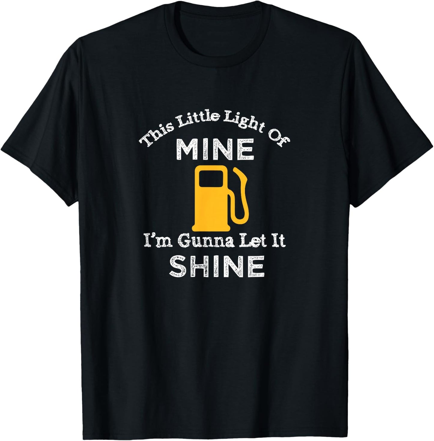 This Little Light Of Mine Let It Shine Out Of Gas Shirt T-Shirt - T-Shirt | Black