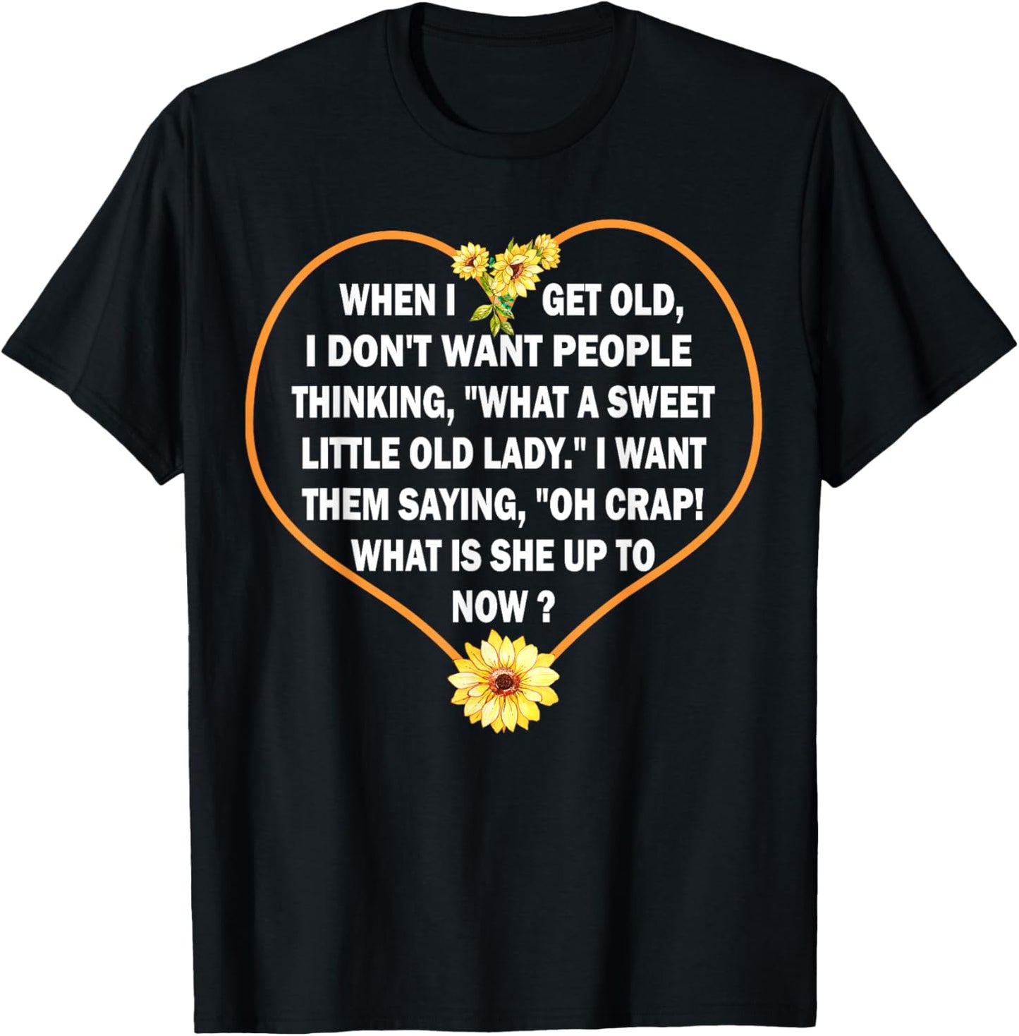 When I get Old I Don't Want People Thinking - Funny Quote Small T-Shirt - T-Shirt | Black