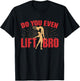 Do You Even Lift Bro - Ballet Dancing Plié Chassé Ballerina T-Shirt - T-Shirt | Black