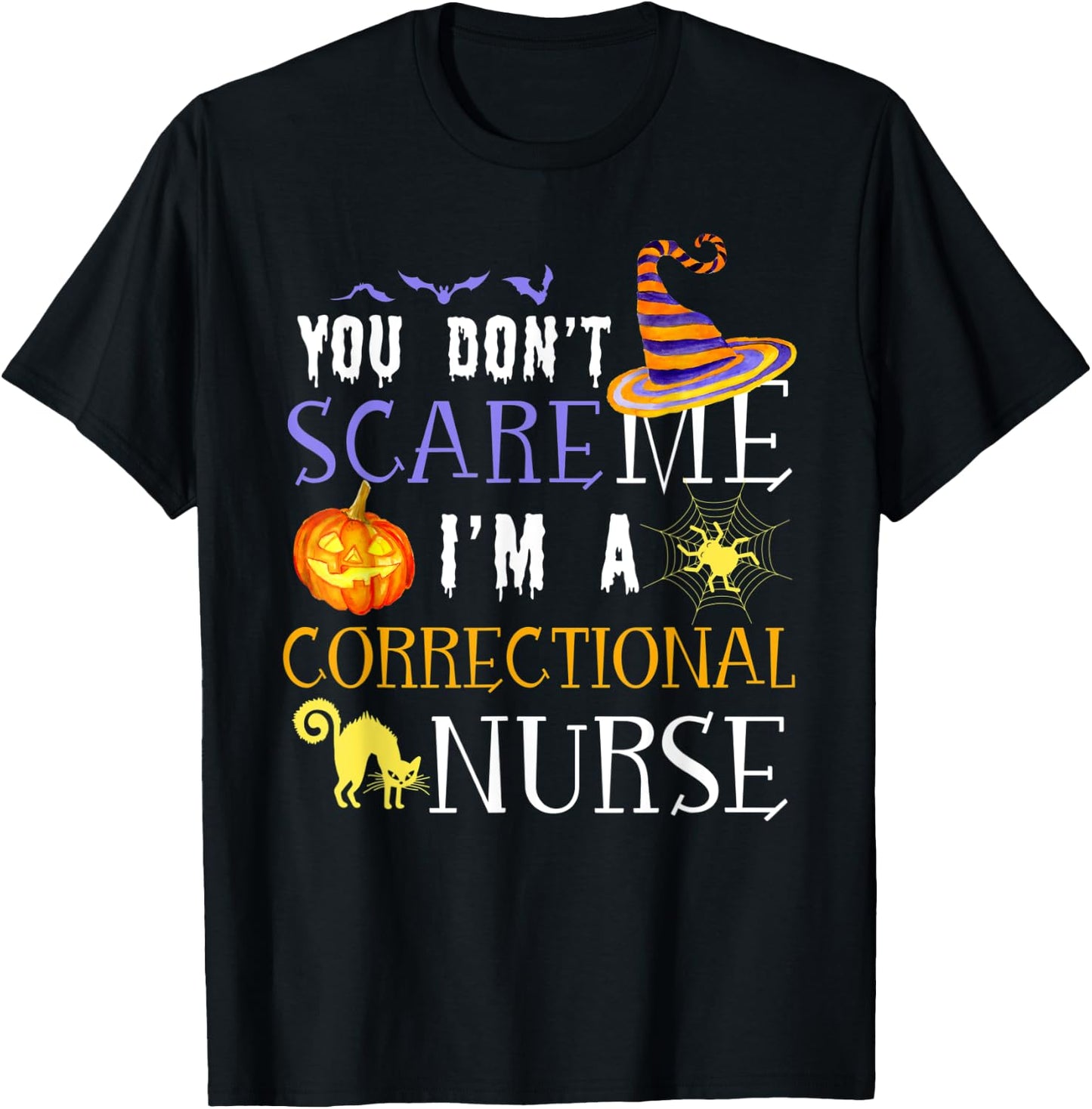 You Don't Scare Me I'm A Correctional Nurse Halloween Funny T-Shirt - T-Shirt | Black