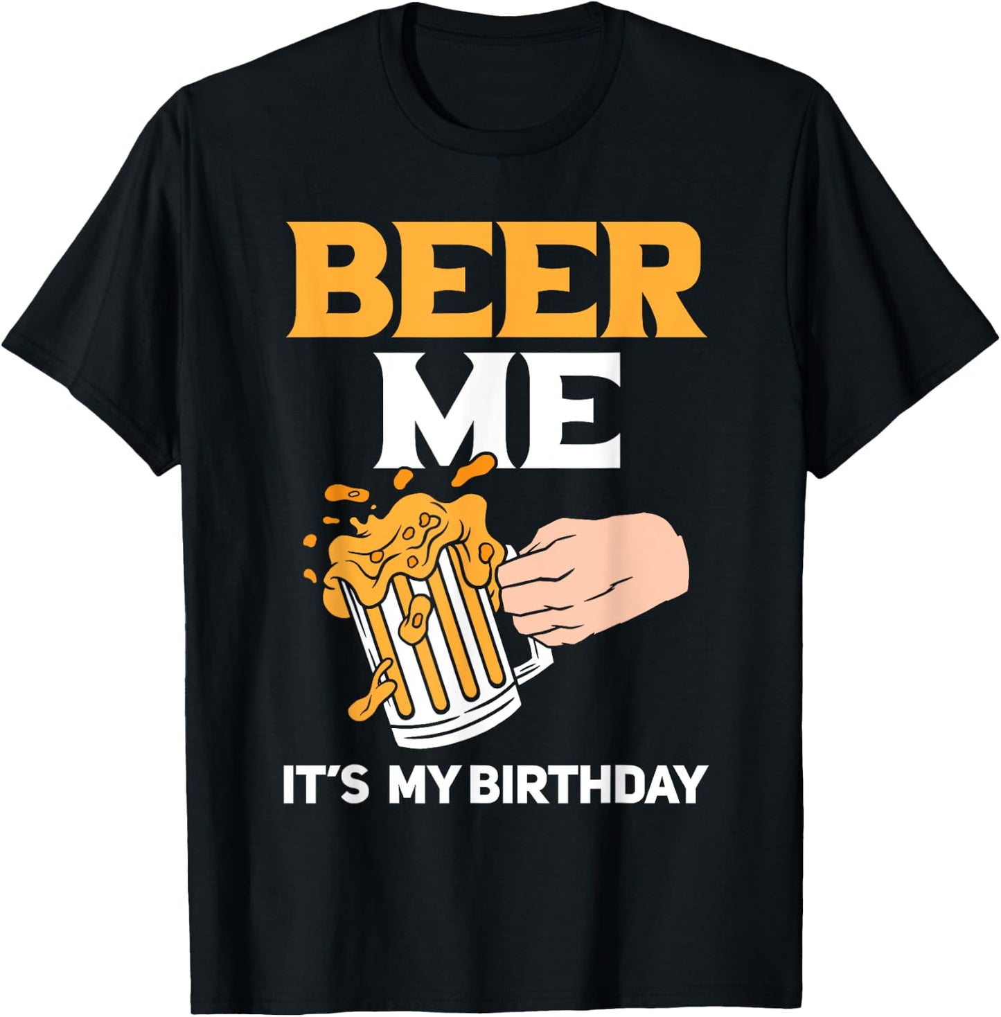 Beer Me It's My Birthday T-Shirt - T-Shirt | Black