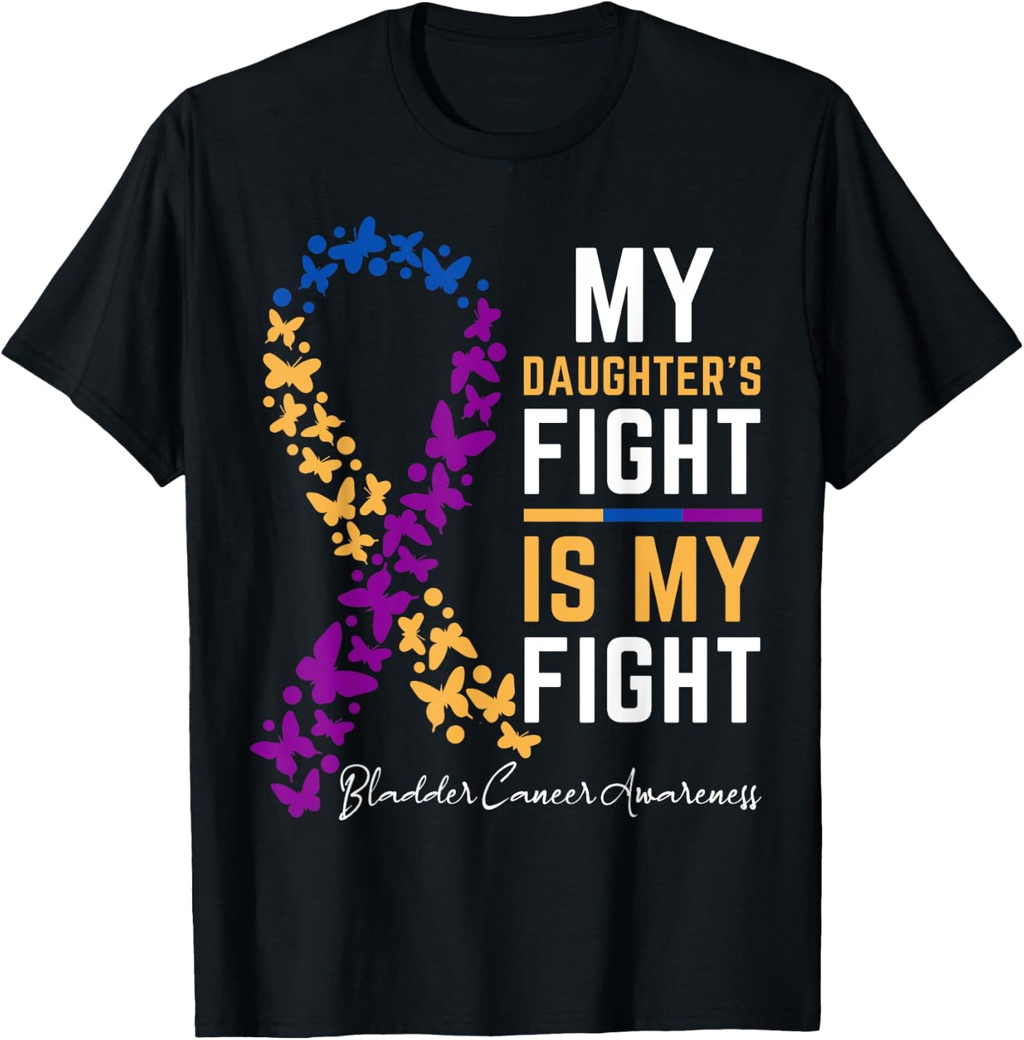 My Daughter's Fight is My Fight for Bladder cancer awareness T-Shirt - T-Shirt | Black