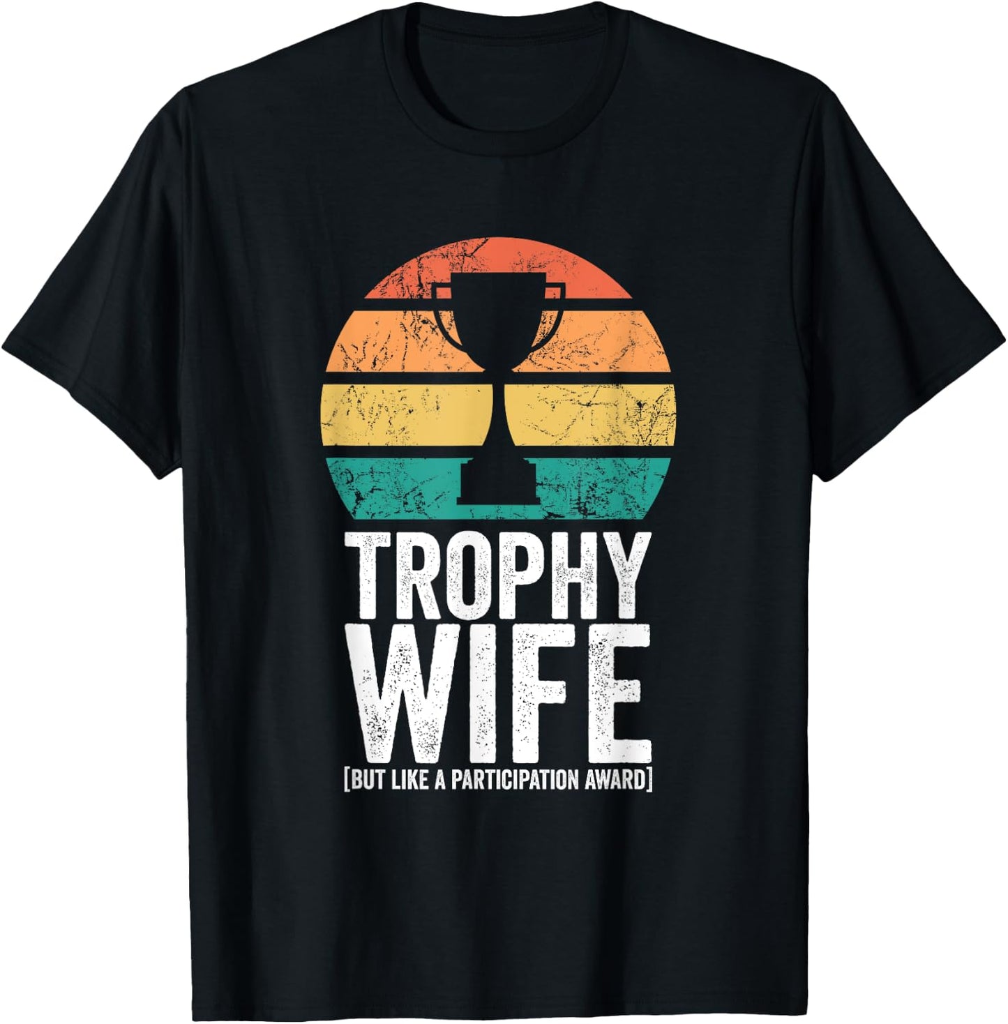 Funny Wedding Trophy Wife But Like A Participation Award T-Shirt - T-Shirt | Black