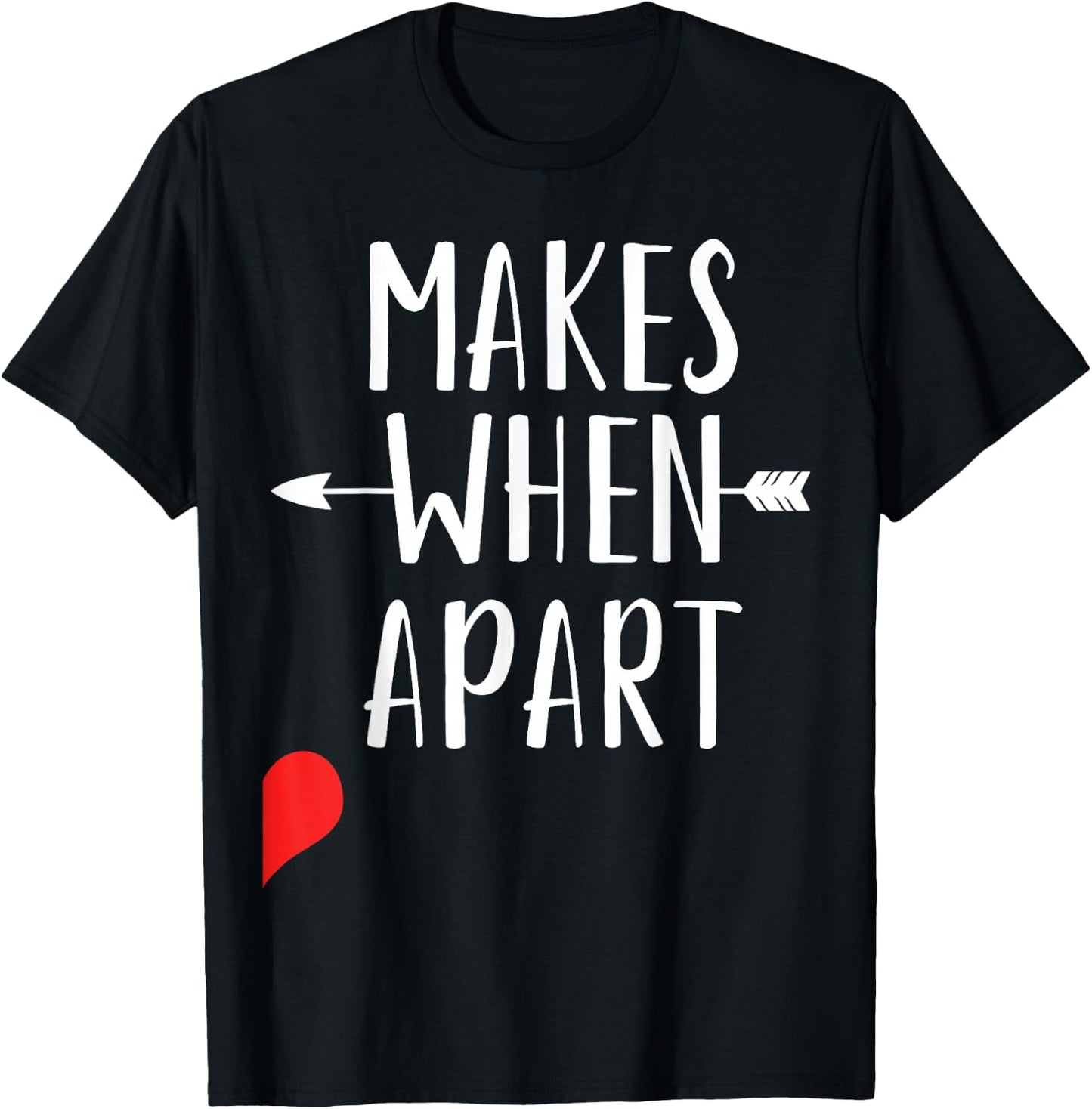 Nothing Makes Sense When We're Separated And Bringing Best Friends Together T-Shirt - T-Shirt | Black