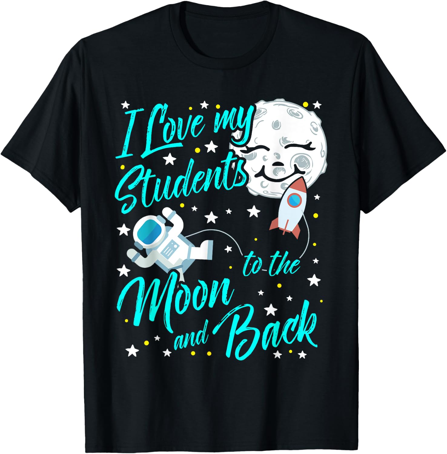 I Love My Students to the Moon and Back STEM Teacher Men Women Girls Kids T-Shirt - T-Shirt | Black