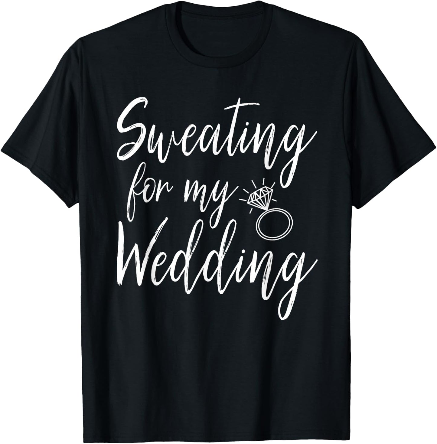 Sweating For My Wedding Funny Wedding Gift Shirt T-Shirt - T-Shirt | Black