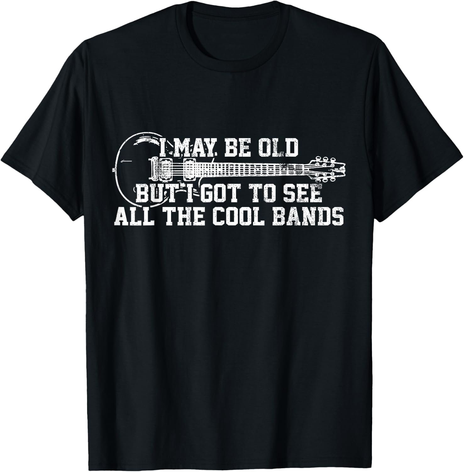 I May Be Old But I Got To See All The Cool Bands - Guitar T-Shirt - T-Shirt | Black