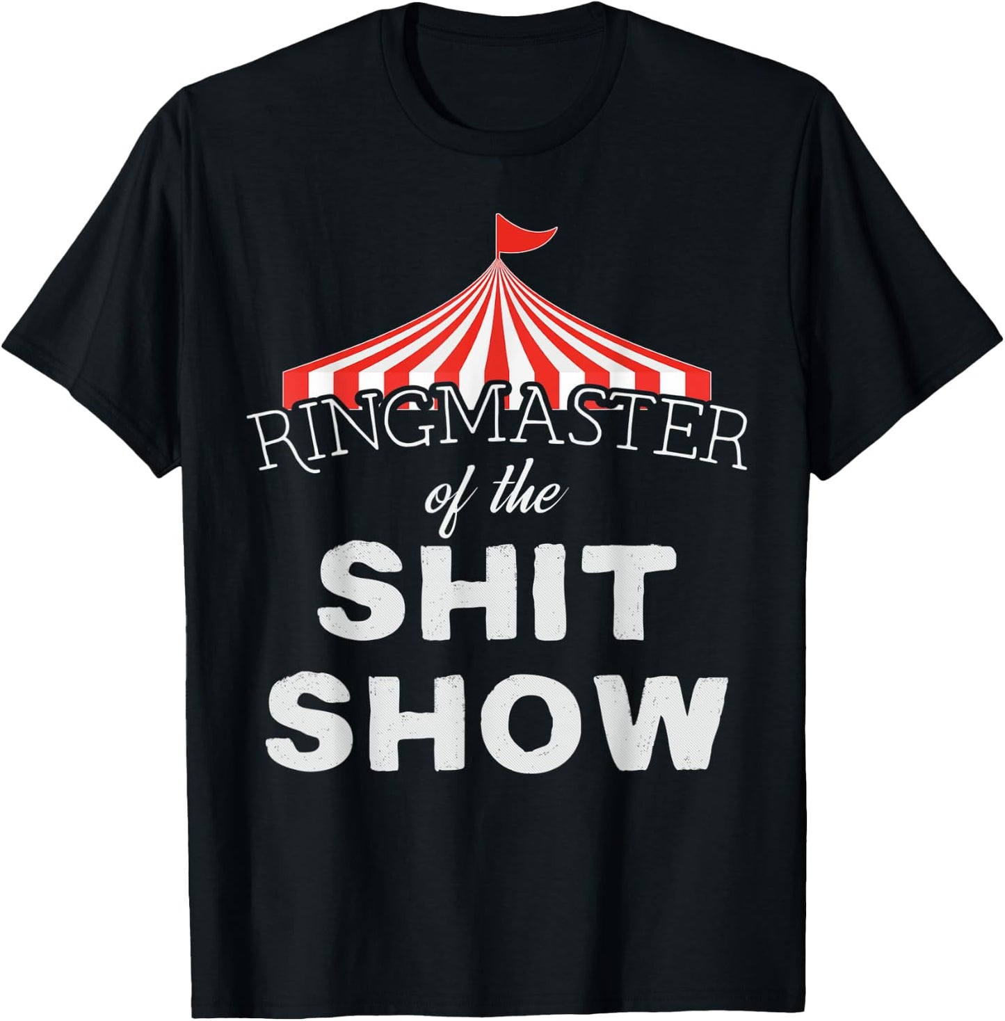 Ringmaster of the Shit Show Circus Themed T-Shirt - T-Shirt | Black