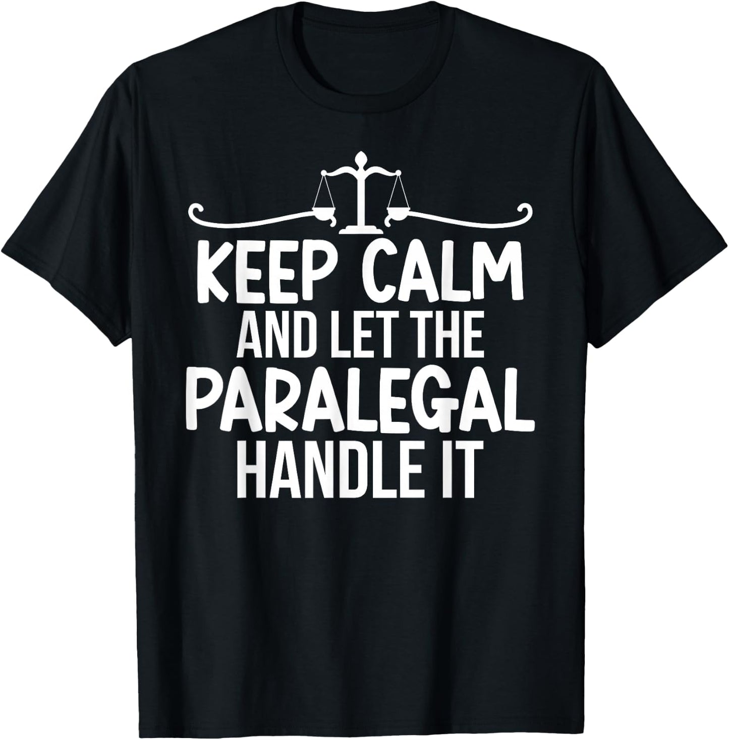 Let The Paralegal Handle It Legal Assistant Paralegals T-Shirt - T-Shirt | Black