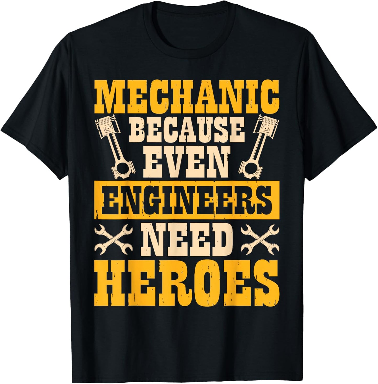 Mechanic Because Even Engineers Need Heroes T-Shirt - T-Shirt | Black