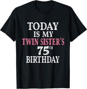 Today Is My Twin Sister's 75th Birthday Party 75 Years Old T-Shirt - T-Shirt | Black