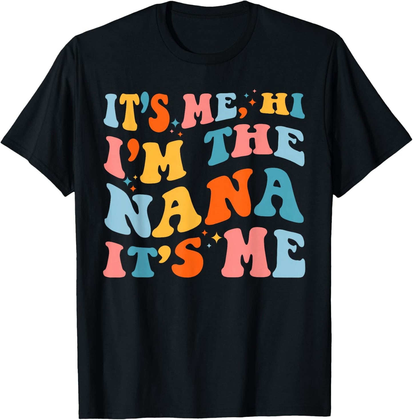 Mother's Day It's Me Hi I'm The Nana Funny Grandma Groovy T-Shirt - T-Shirt | Black