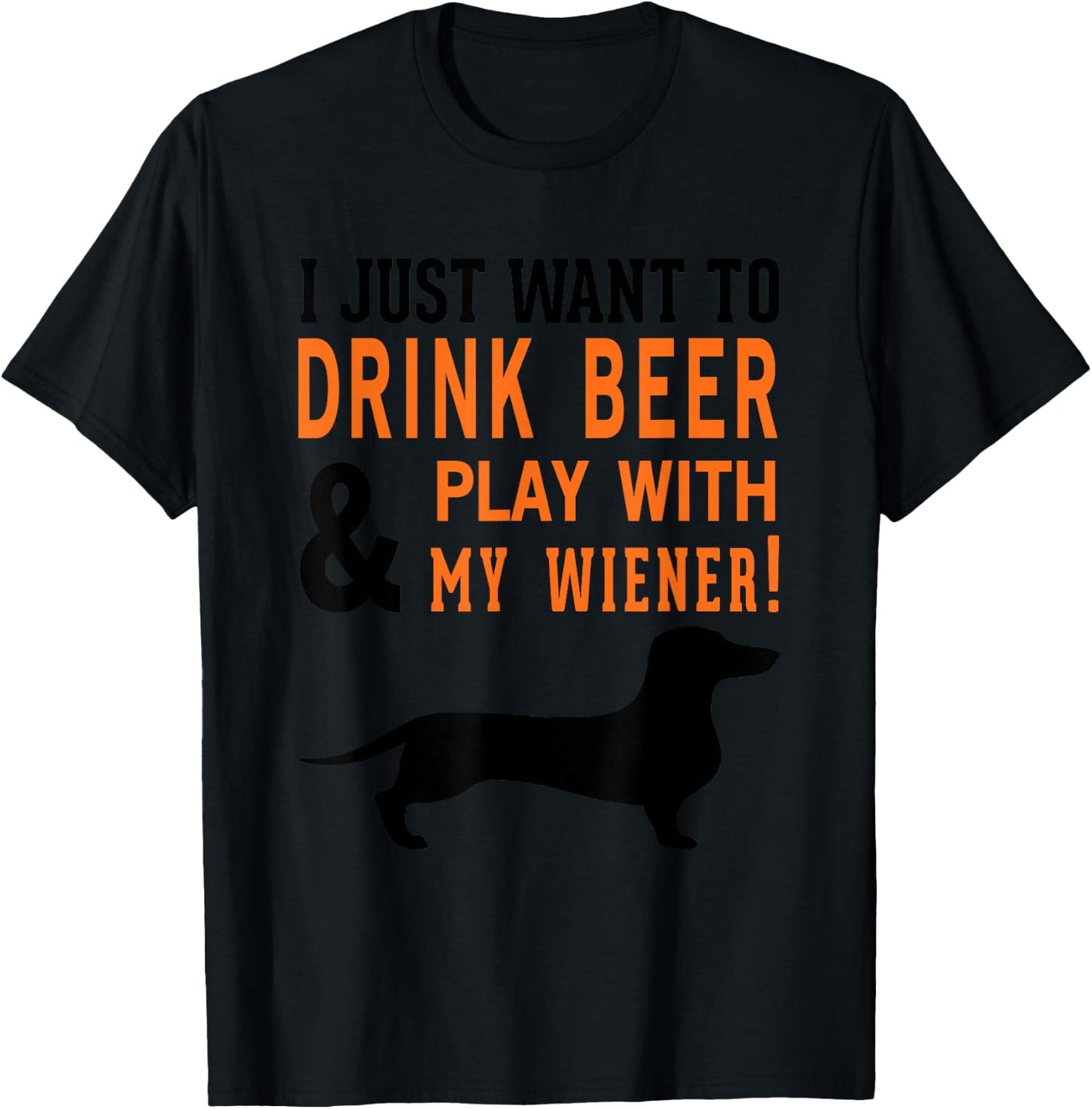 Funny Dachshund Shirt Drink Beer & Play With My Wiener T-Shirt - T-Shirt | Black