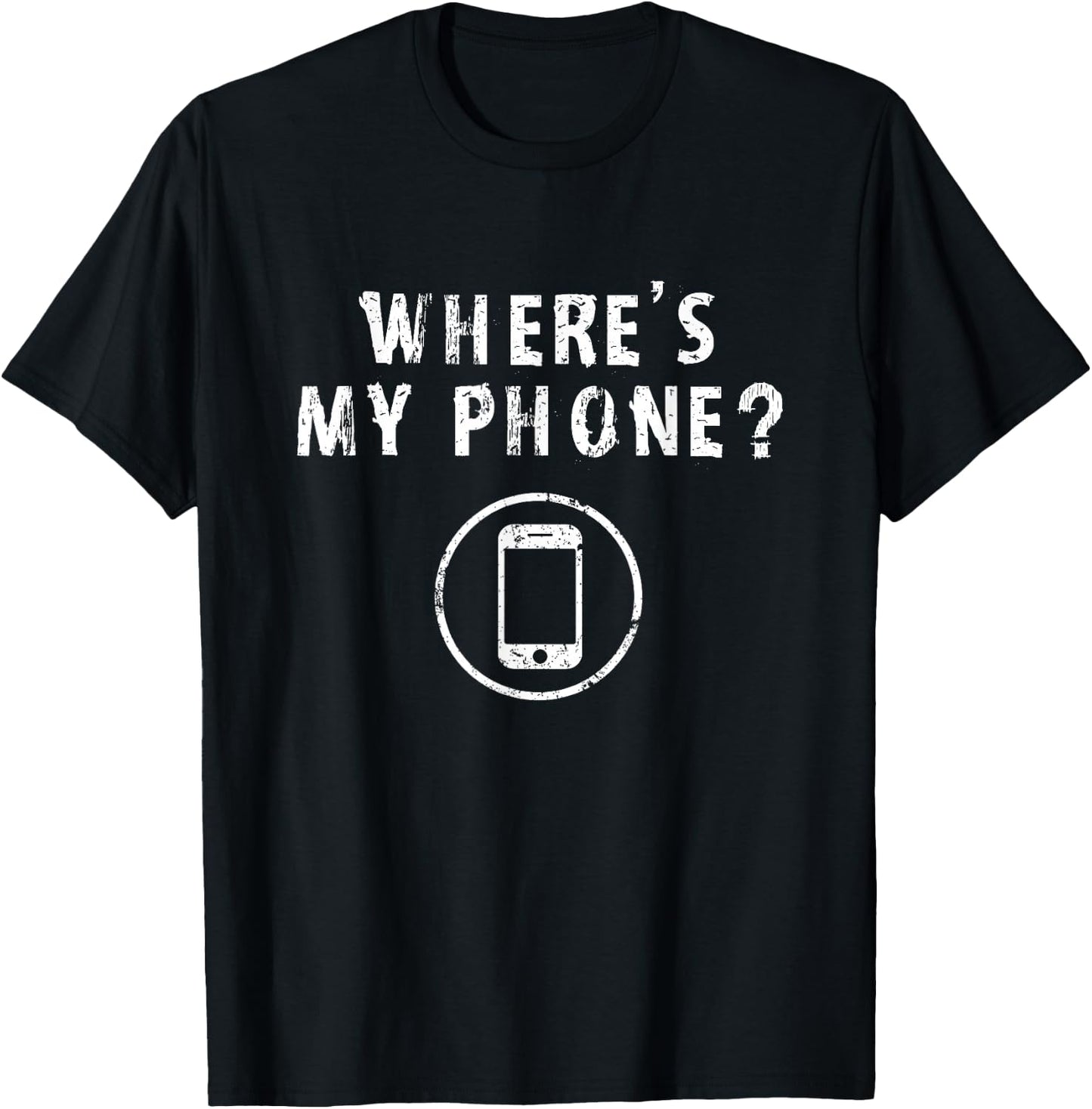 Where's My Phone Distressed Funny Friends Gifts T-Shirt - T-Shirt | Black