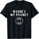 Where's My Phone Distressed Funny Friends Gifts T-Shirt - T-Shirt | Black