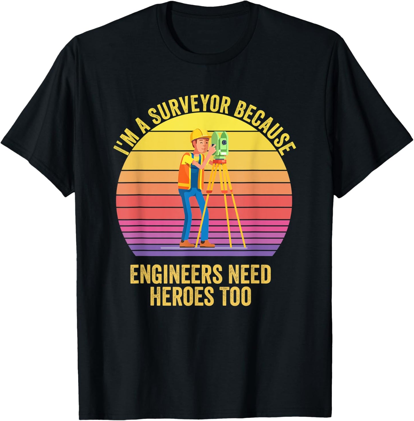 I'm a Surveyor Because Engineers Need Heroes Too Retro T-Shirt - T-Shirt | Black