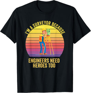 I'm a Surveyor Because Engineers Need Heroes Too Retro T-Shirt - T-Shirt | Black