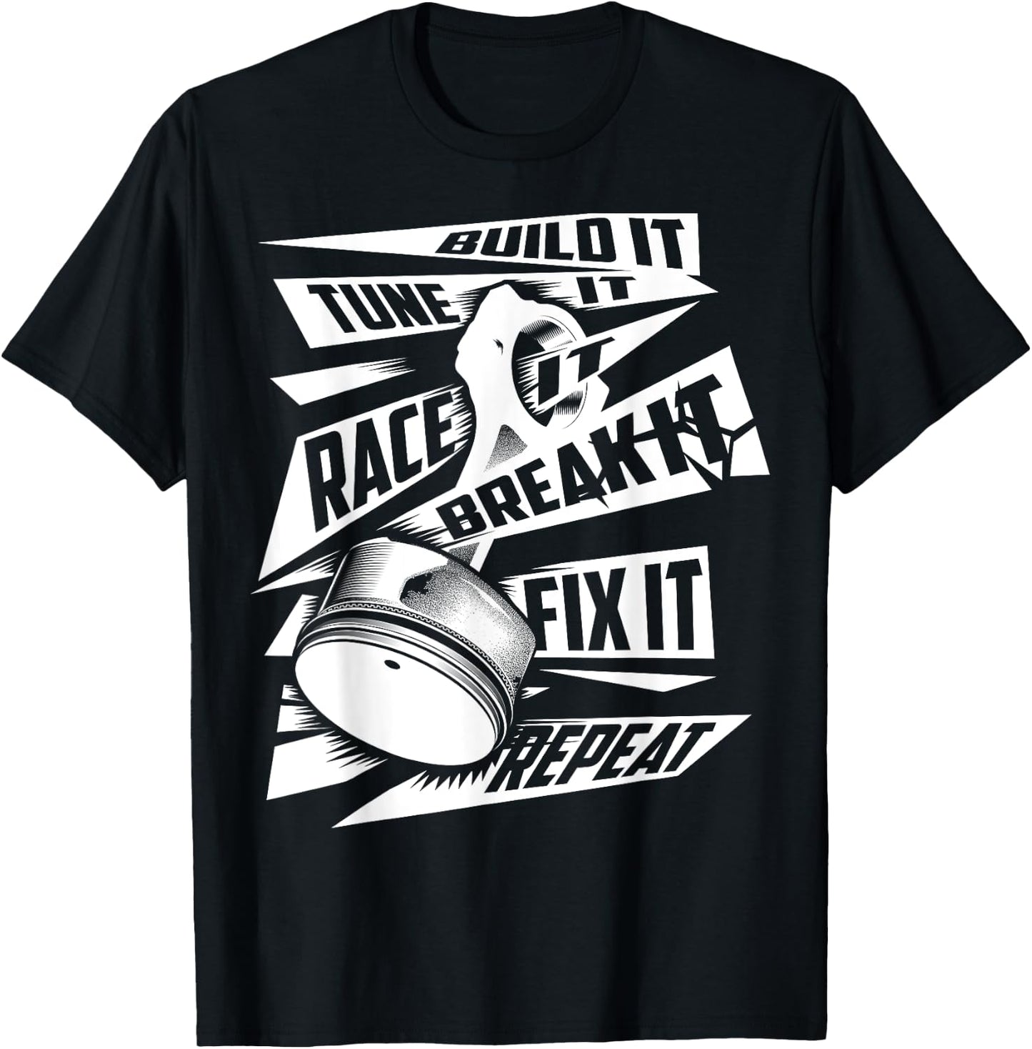 Funny Build It Tune It Race It Break It Fix It Repeat Shirt T-Shirt - T-Shirt | Black