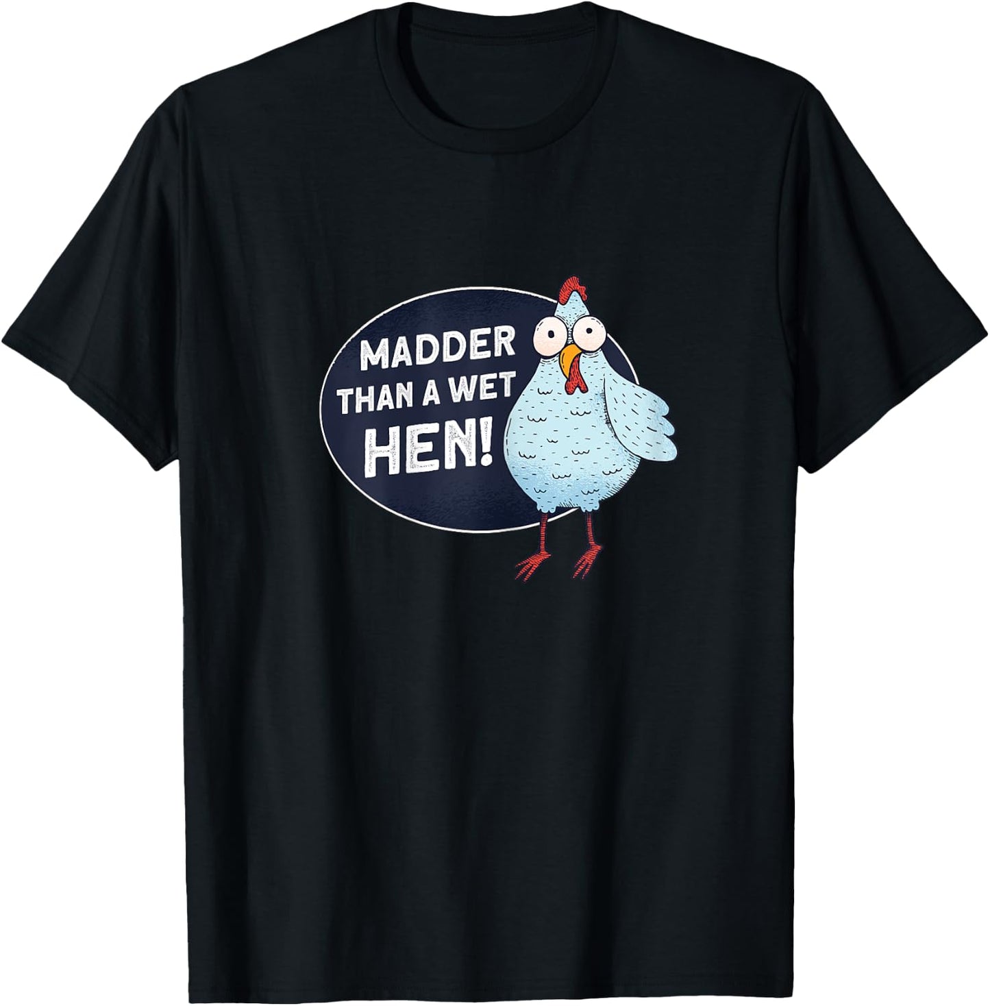 Madder Than A Wet Hen - Farmer Rooster Hen Chicken T-Shirt - T-Shirt | Black