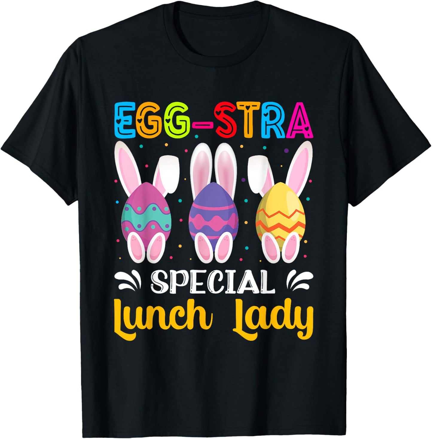 Egg-Stra Special Lunch Lady Easter Eggs Happy Easter Day T-Shirt - T-Shirt | Black
