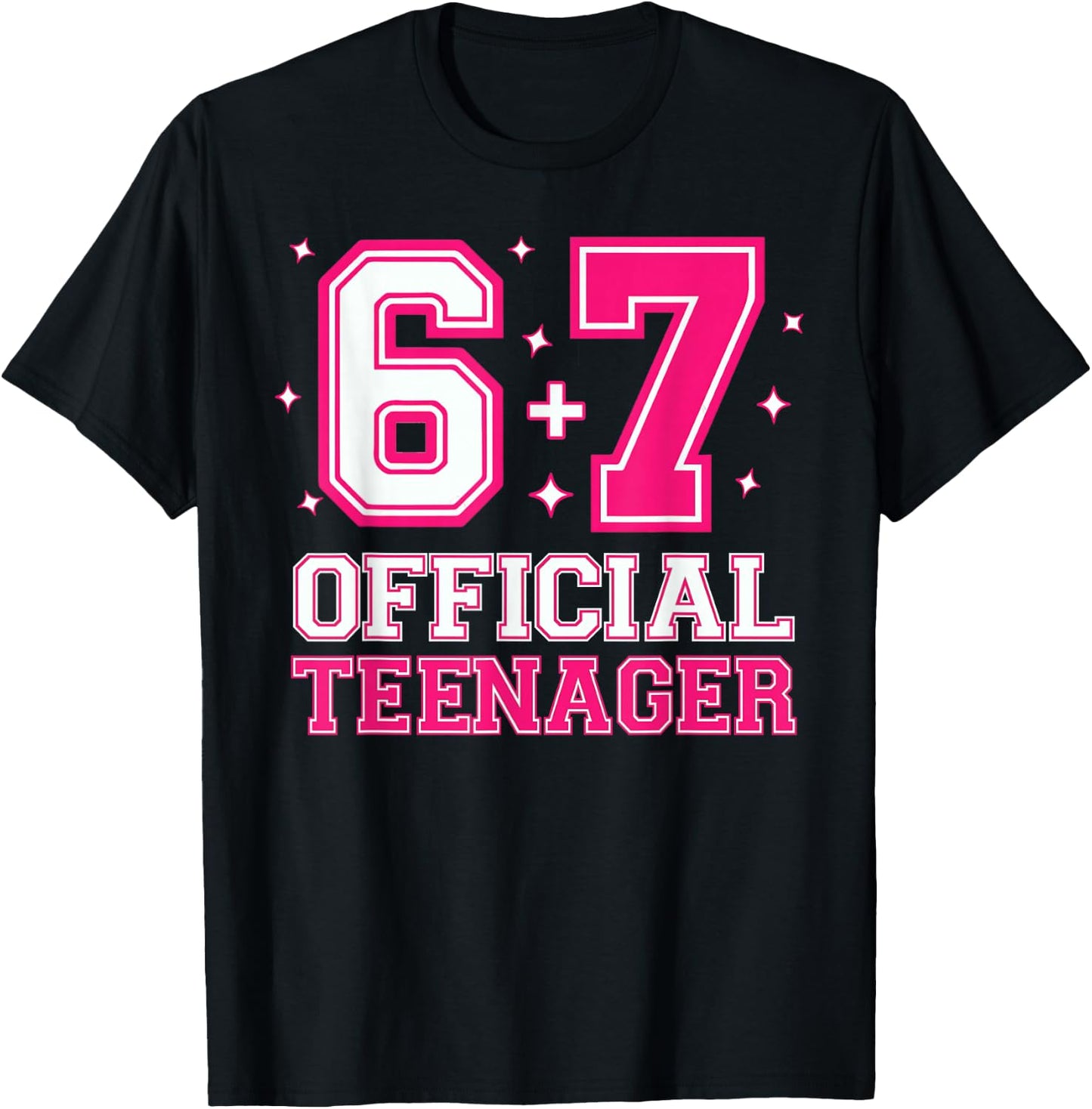 67 13th Birthday Girls 13 Years Official Teenager Six Seven T-Shirt - T-Shirt | Black