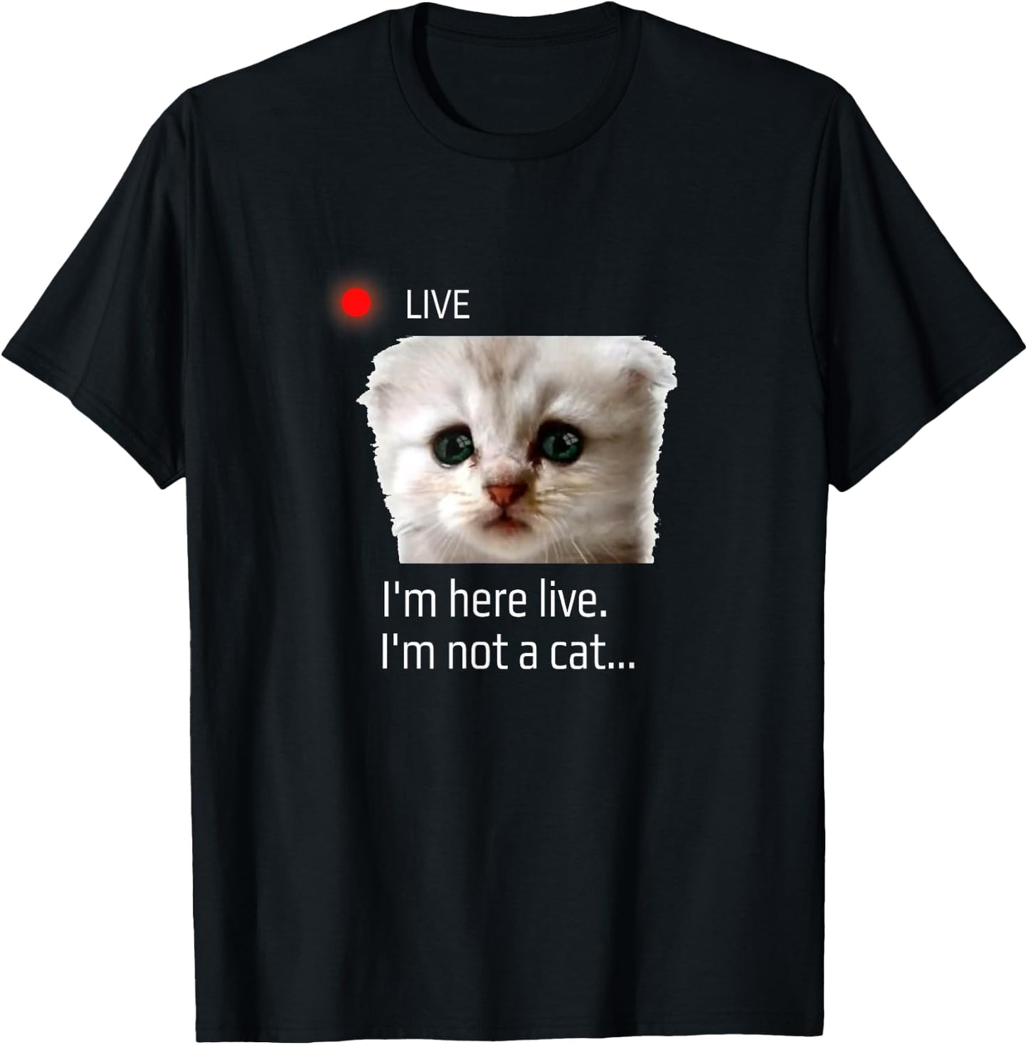 I'm here live. I'm not a cat funny meme lawyer cat filter T-Shirt - T-Shirt | Black