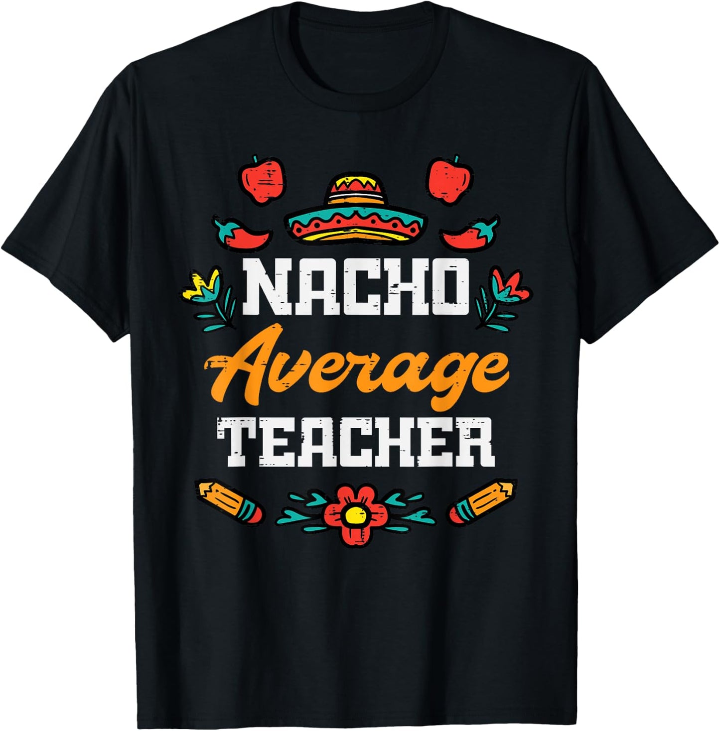Nacho Average Teacher Apple Cinco De Mayo Teacher Men Women T-Shirt - T-Shirt | Black