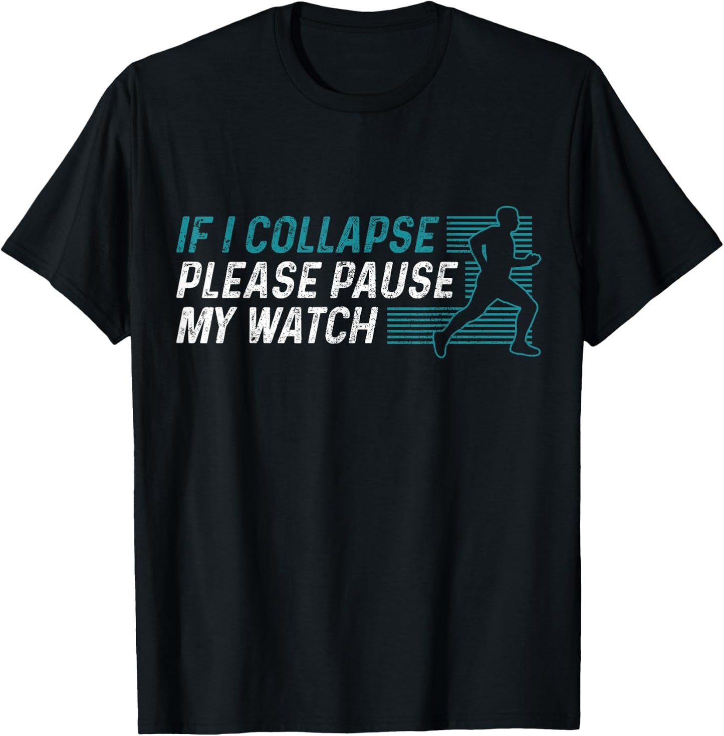 Funny Marathon Running Runner If I Collapse Pause My Watch T-Shirt - T-Shirt | Black