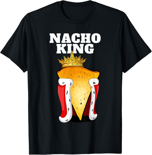 Nacho King | Nacho Lover Shirt | Cute Mexican Nachos T-Shirt - T-Shirt | Black