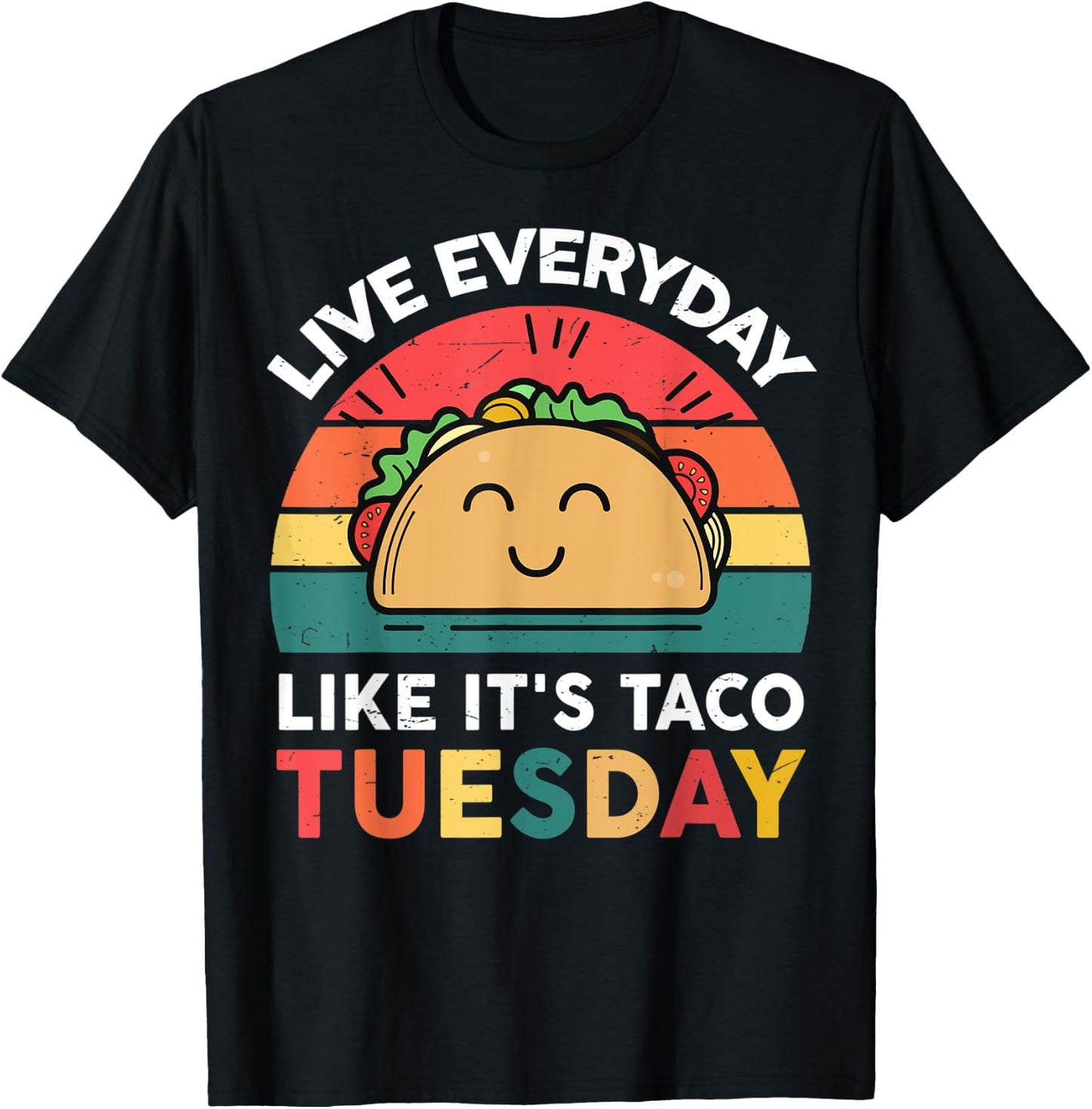 Live Everyday Like It's Taco Tuesday T-Shirt - T-Shirt | Black