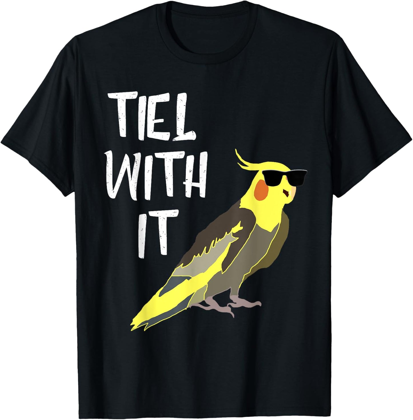 Tiel With It Cockatiel Parrot Bird Lover Funny Cockatiel T-Shirt - T-Shirt | Black