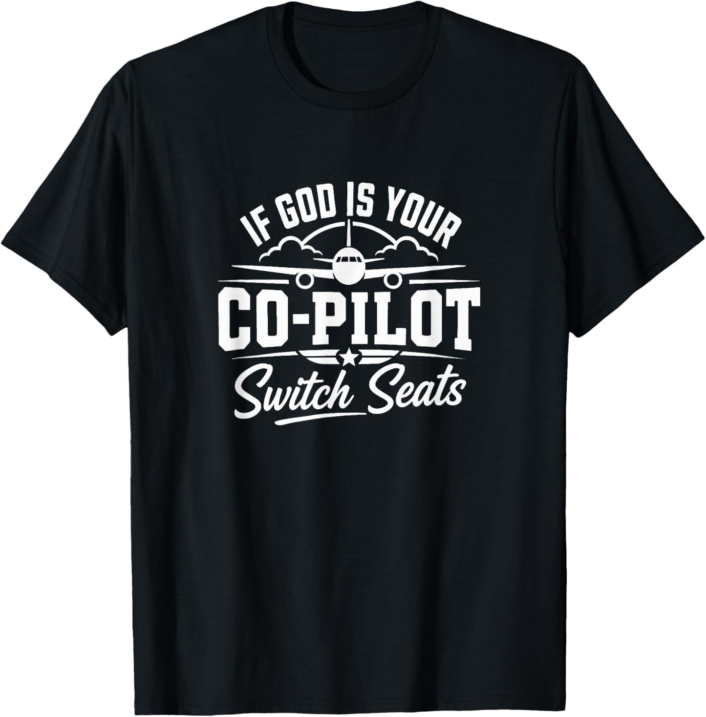 If God is Your Co-Pilot - Switch Seats T-Shirt - T-Shirt | Black