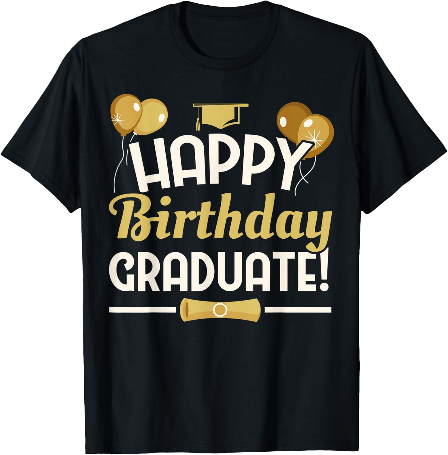 Happy Birthday Graduate Graduation from Nursery High School T-Shirt - T-Shirt | Black