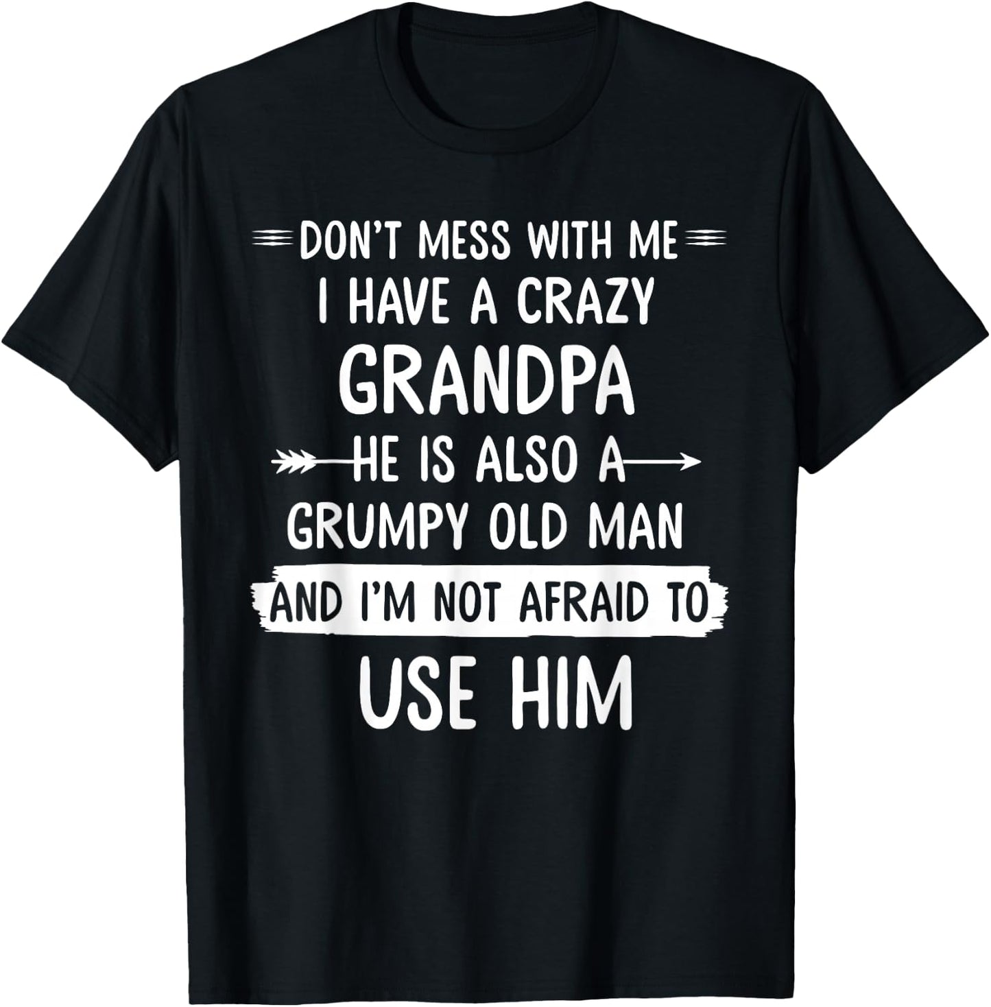 Don't mess with me I have a crazy grandpa t shirt gift T-Shirt - T-Shirt | Black