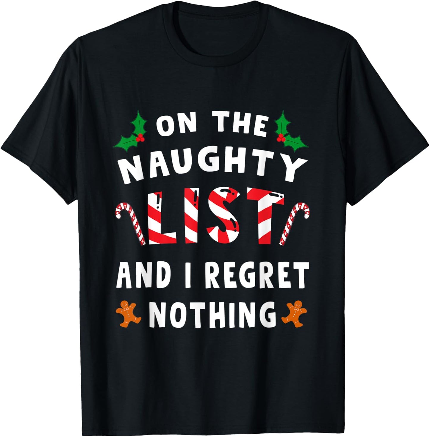 On The Naughty List And I Regret Nothing Funny Xmas Shirt T-Shirt - T-Shirt | Black