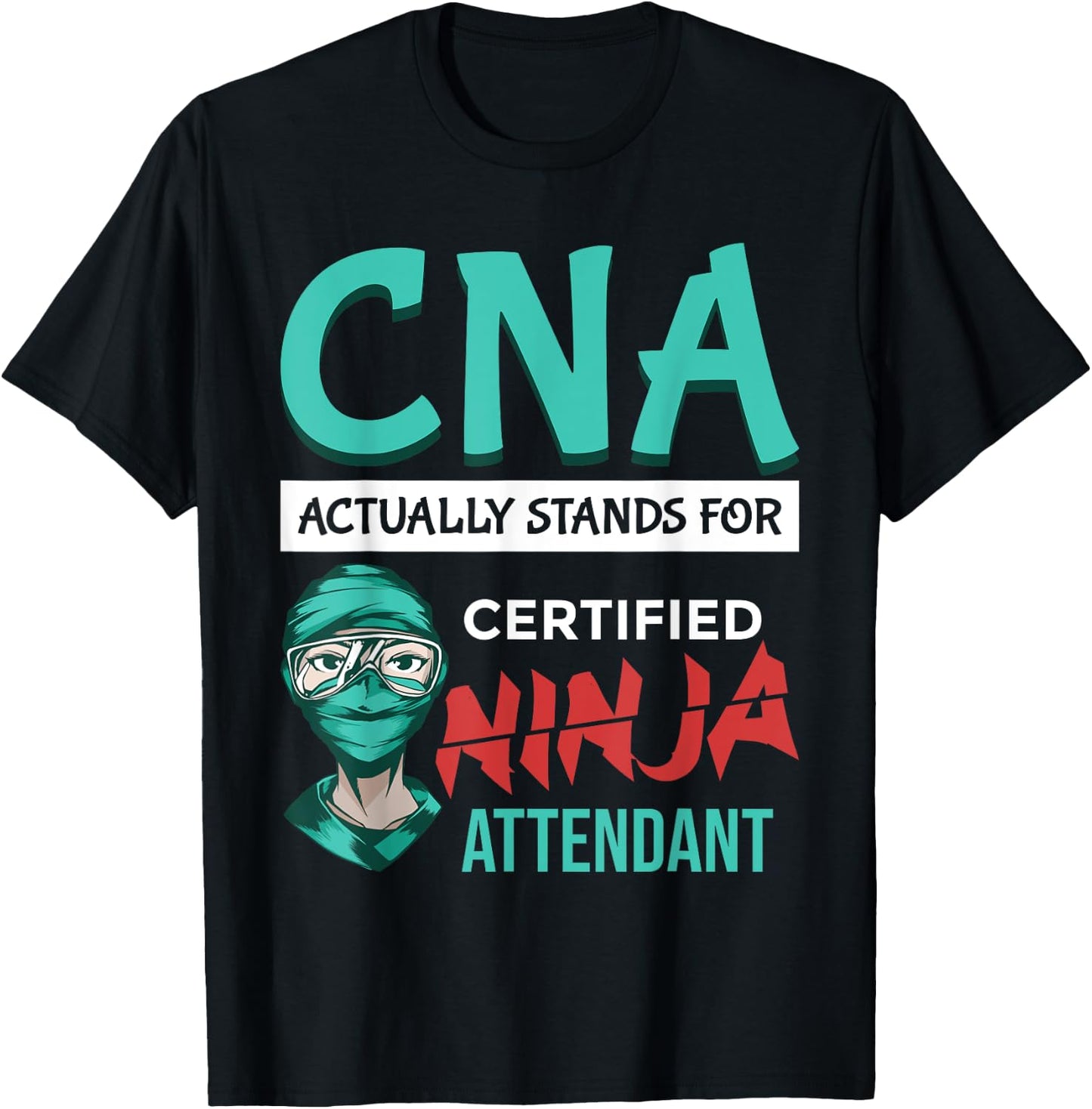Funny "CNA stands for Certified Ninja Attendant"- CNA Nurse T-Shirt - T-Shirt | Black